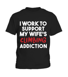 I WORK TO SUPPORT MY WIFE'S CLIMBING ADDICTION