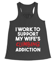 I WORK TO SUPPORT MY WIFE'S CLIMBING ADDICTION