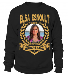 ELSA ESNOULT THING YOU WOULDN'T UNDERSTAND