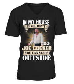 IN MY HOUSE IF YOU DON'T LIKE JOE COCKER YOU CAN SLEEP OUTSIDE