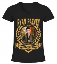RYAN PAEVEY THING YOU WOULDN'T UNDERSTAND
