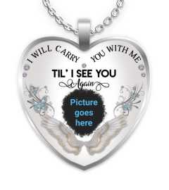 I  WILL CARRY YOU WITH ME NECKLACE
