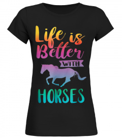 LIFE IS BETTER WITH HORSES