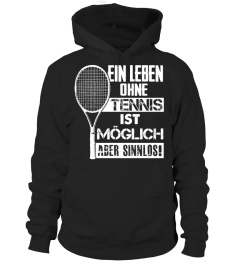 EIN LEBEN OHNE TENNIS IST SINNLOS!