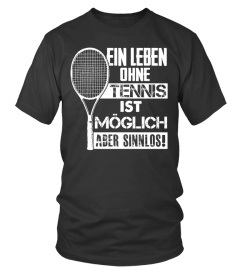 EIN LEBEN OHNE TENNIS IST SINNLOS!