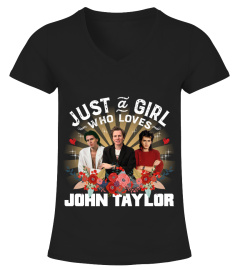 JUST A GIRL WHO LOVES JOHN TAYLOR