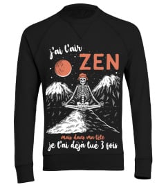 J'AI L'AIR ZEN MAIS DANS MA TÊTE JE T'AI DÉJÀ TUÉ TROIS FOIS