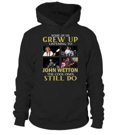GREW UP LISTENING TO JOHN WETTON
