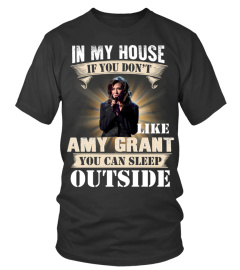 IN MY HOUSE IF YOU DON'T LIKE AMY GRANT YOU CAN SLEEP OUTSIDE