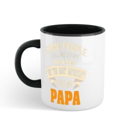 SOME PEOPLE CALL ME BY MY NAME THE MOST IMPORTANT CALL ME PAPA BEST SELLING