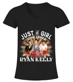 JUST A GIRL WHO LOVES  RYAN KELLY