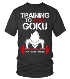 Training To Beat Goku Or At Least Krillin Unisex T-Shirt - Gym Shirt - Funny Dragon Ball Z Shirt