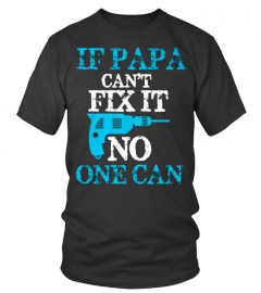 If Papa cant fix it no one can Drill Blue Lover Happy Father Papa Daddy Day Daughter Son Best Selling T-shirt