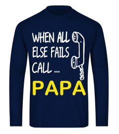 WHEN ALL ELSE FAILS CALL ... PAPA