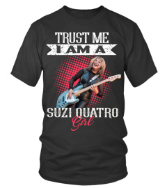 TRUST ME I AM A SUZI QUATRO GIRL