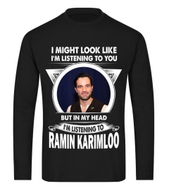 I'M LISTENING TO RAMIN KARIMLOO