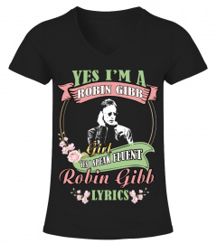 YES I'M A ROBIN GIBB GIRL YES I SPEAK FLUENT ROBIN GIBB LYRICS