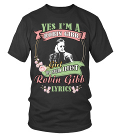 YES I'M A ROBIN GIBB GIRL YES I SPEAK FLUENT ROBIN GIBB LYRICS