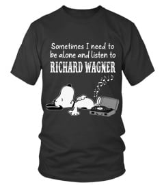 SOMETIMES I NEED TO BE ALONE AND LISTEN TO RICHARD WAGNER