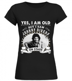 YES I AM OLD JOHNNY RIVERS