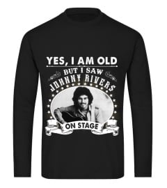 YES I AM OLD JOHNNY RIVERS