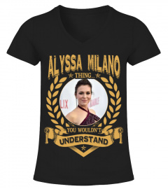 ALYSSA MILANO THING YOU WOULDN'T UNDERSTAND