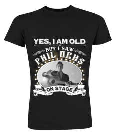 YES, I AM OLD BUT I SAW PHIL OCHS ON STAGE