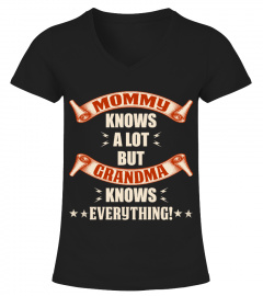 mommy knows a lot but grandma knows everything!
