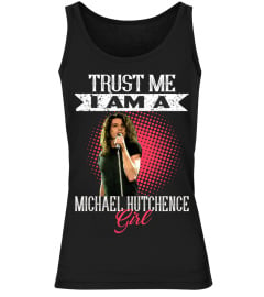 TRUST ME I AM A MICHAEL HUTCHENCE GIRL