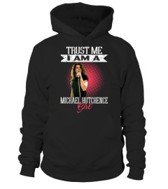 TRUST ME I AM A MICHAEL HUTCHENCE GIRL