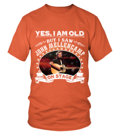 YES, I AM OLD BUT I SAW JOHN MELLENCAMP ON STAGE