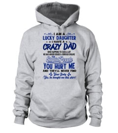 Lucky Daughter T-Shirt, I Have A Crazy Dad, Who Happens Too Cuss A Lot, Funny Dad & Daughter, Gift From Father, Daddy Daughter, Gift For Her 