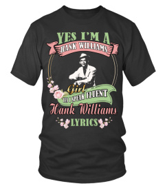 YES I'M A HANK WILLIAMS GIRL YES I SPEAK FLUENT HANK WILLIAMS LYRICS