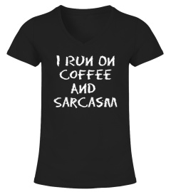 I Run On Coffee And Sarcasm Shirt