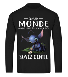 DANS UN MONDE OU VOUS POUVEZ ETRE N'IMPORTE QUOI SOYEZ GENTIL