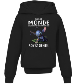 DANS UN MONDE OU VOUS POUVEZ ETRE N'IMPORTE QUOI SOYEZ GENTIL