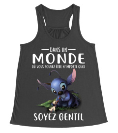 DANS UN MONDE OU VOUS POUVEZ ETRE N'IMPORTE QUOI SOYEZ GENTIL