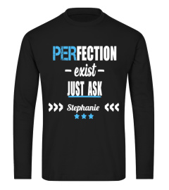 Perfection exist just ask Stephanie - Limited Edition