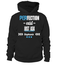 Perfection exist just ask Stephanie - Limited Edition