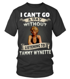 I CAN'T GO A DAY WITHOUT LISTENING TO TAMMY WYNETTE