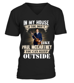 IN MY HOUSE IF YOU DON'T LIKE PAUL MCCARTNEY YOU CAN SLEEP OUTSIDE