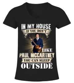 IN MY HOUSE IF YOU DON'T LIKE PAUL MCCARTNEY YOU CAN SLEEP OUTSIDE