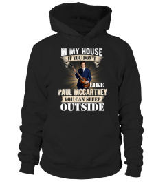 IN MY HOUSE IF YOU DON'T LIKE PAUL MCCARTNEY YOU CAN SLEEP OUTSIDE