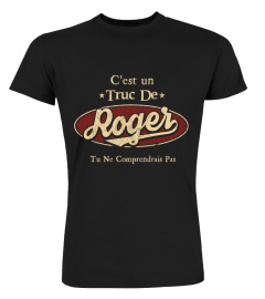 C'Est Un Truc De Roger Tu Ne Comprendrais Pas T-Shirt Avec Nom Personnalisé