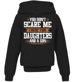 You Can't Scare Me I Have Two Daughters And A Son T-Shirt