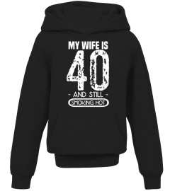 Mens 40th Birthday T Shirt  My Wife Is 40 And Still Smoking Hot