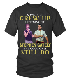 GREW UP LISTENING TO STEPHEN GATELY
