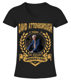 DAVID ATTENBOROUGH THING YOU WOULDN'T UNDERSTAND