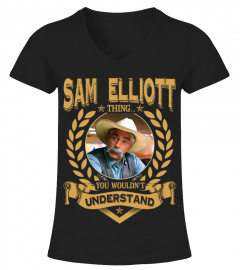 SAM ELLIOTT THING YOU WOULDN'T UNDERSTAND