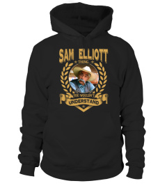 SAM ELLIOTT THING YOU WOULDN'T UNDERSTAND